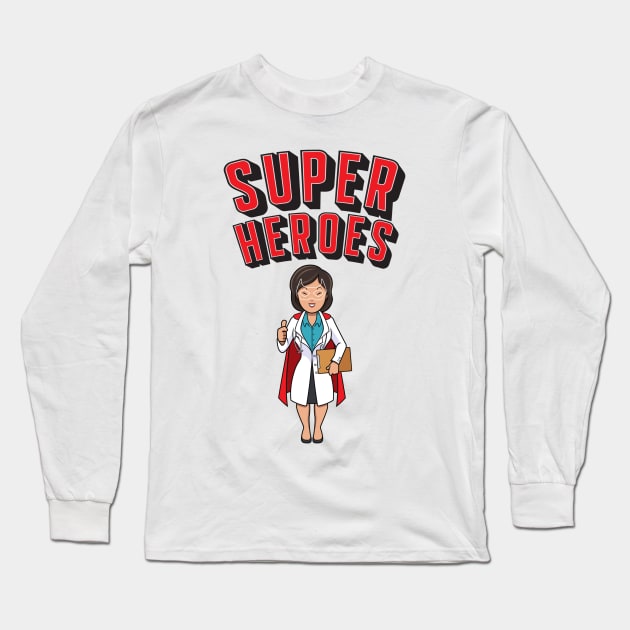 Female Doctors Are Super Heroes Long Sleeve T-Shirt by Pris25